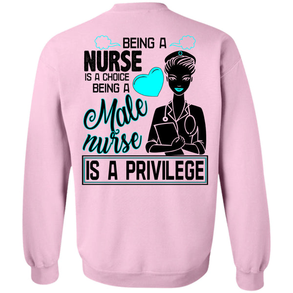 Being A Nurse T Shirt, Being A Nurse Is A Choice Sweatshirt