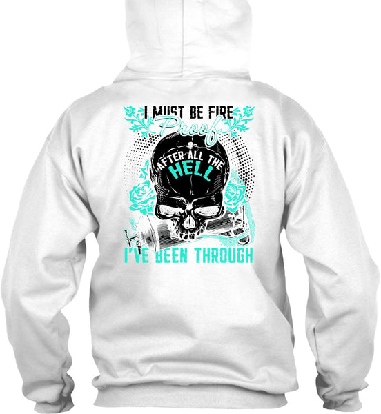 I Must Be Fire Proof T Shirt, I Love Firefighter T Shirt