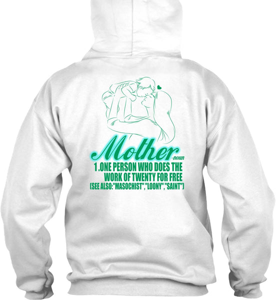 Mother One Person Who Does The Work T Shirt, I Love Mom T Shirt