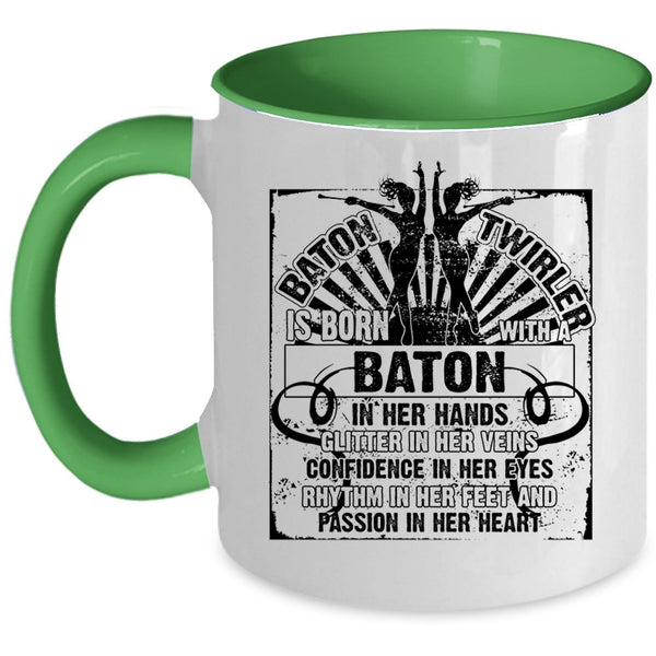 Cute Coffee Mug, Baton Twirler Is Born With A Baton In Her Hand Accent Mug