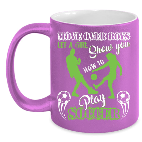 Let A Girl Show You How To Play Soccer Coffee Mug, Cute Girls Coffee Cup