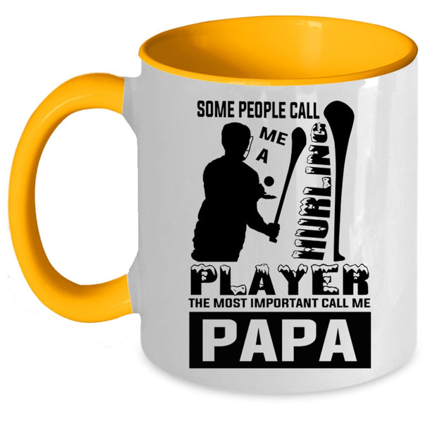 The Most Important Call Me Papa Coffee Mug, Some People Call Me A Hurling Player Accent Mug