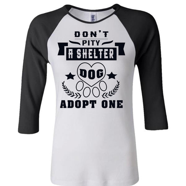 Don't Pity A Shelter Dog Adopt One T Shirt, My Love T Shirt