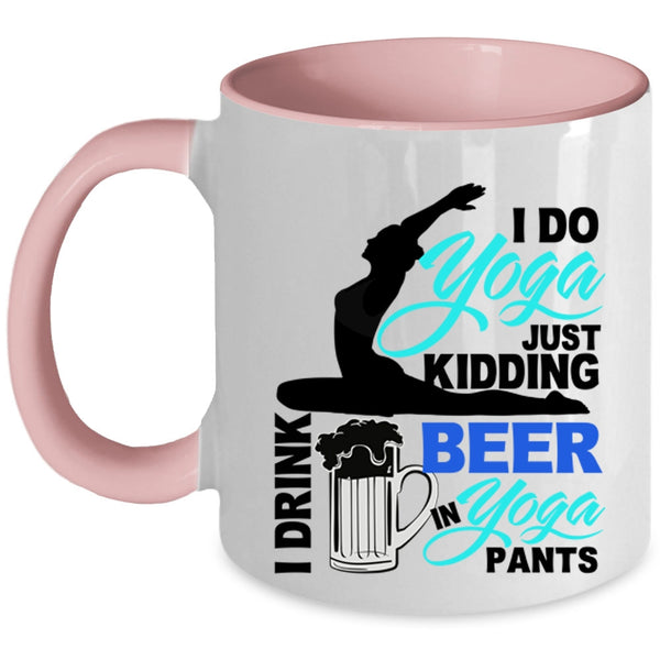 I Drink Beer In Yoga Pants Coffee Mug, I Do Yoga Accent Mug