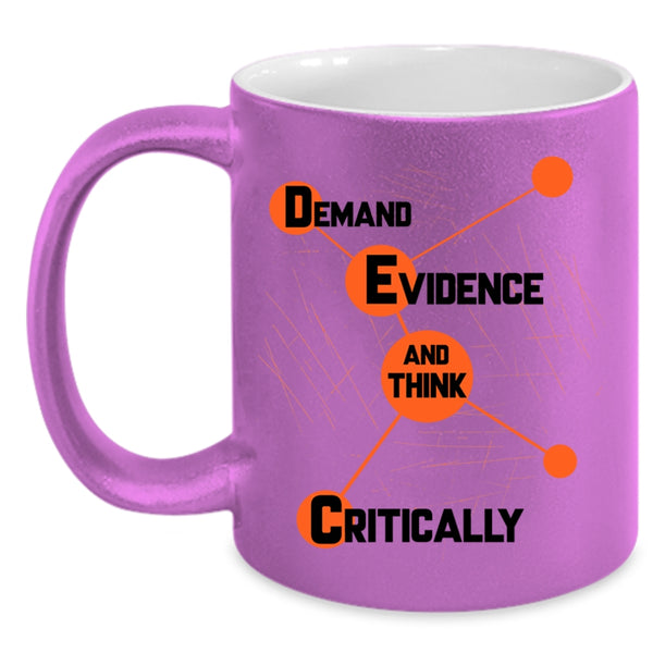 Think Critically Coffee Mug, Demand Evidence Accent Mug