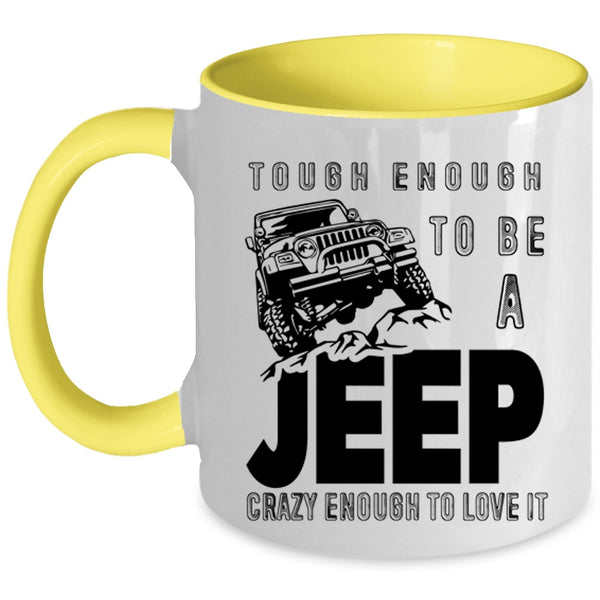 I Love It Coffee Mug, Tough Enough To Be A Jeep Accent Mug