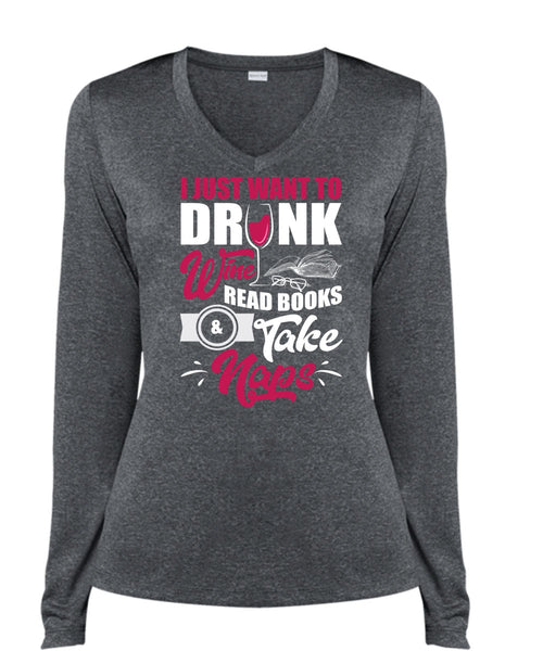 I Just Want To Drink Wine T Shirt, Books Take Naps T Shirt, Cool Shirt (Ladies LS Heather V-Neck)