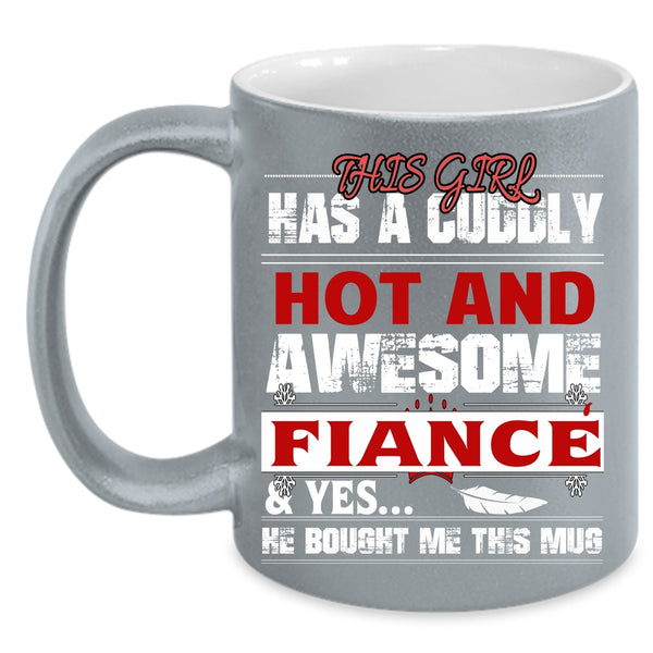This Girl Has A Hot And Awesome Fiance Coffee Mug, Married Coffee Cup