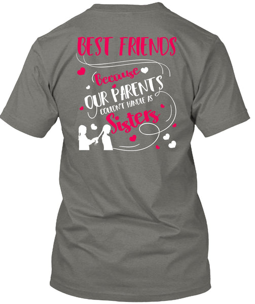 Our Parents Couldn't Handle As Sisters T Shirt, Best Friends T Shirt