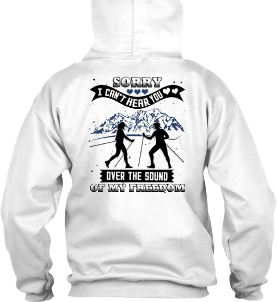 I Can't Hear You T Shirt, I Love Hiking T Shirt