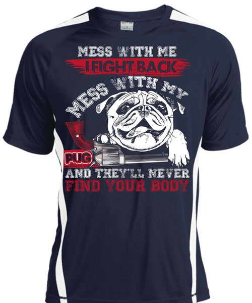 I Fight Back Mess With My Pug T Shirt, Never Find Your Body T Shirt, Cool Shirt