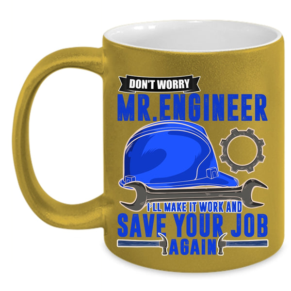 I'll Make It Work And Save Your Job Again Coffee Mug, Don't Worry Mr Engineer Accent Mug
