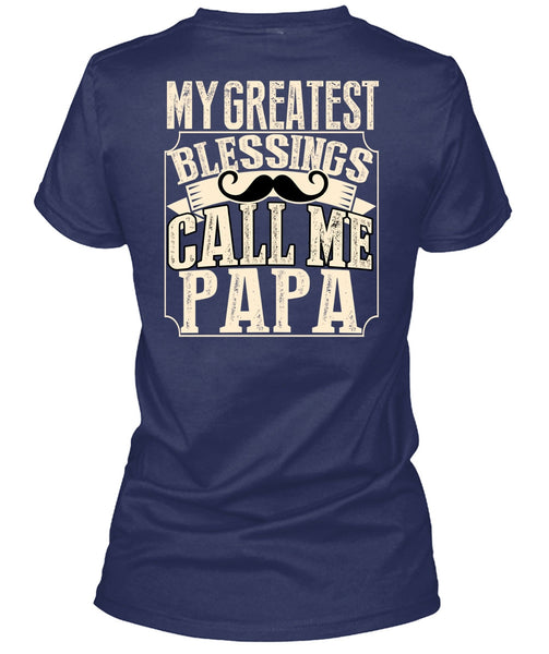 My Greatest Blessings Call Me Papa T Shirt, Being A Papa T Shirt