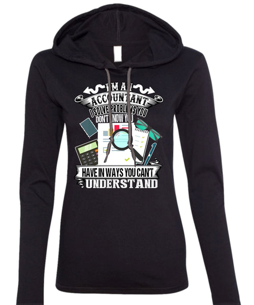 I'm An Accountant T Shirt, You Can't Understand T Shirt (Anvil Ladies Ringspun Hooded)
