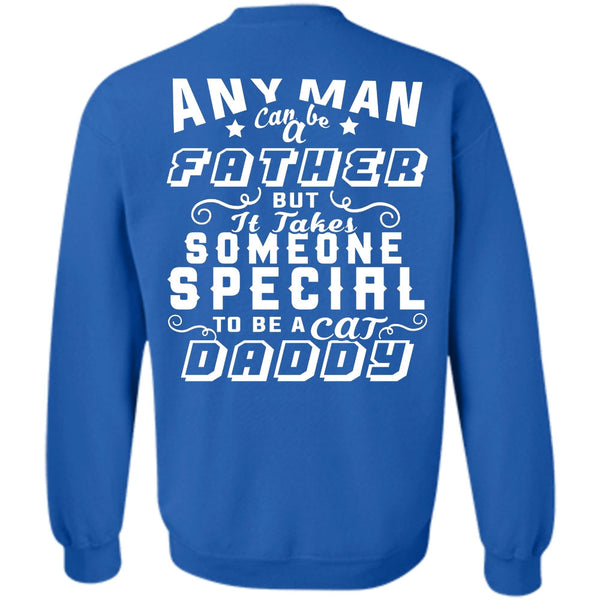 Someone Special To Be A Cat Daddy T Shirt, Favorite Sweatshirt