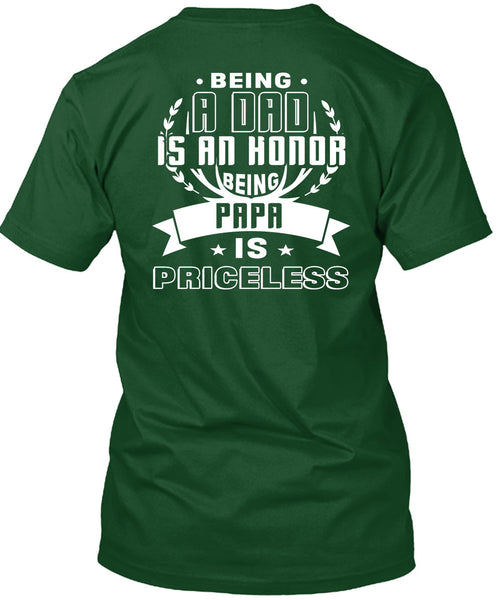 Being A Dad Is An Honor Being Papa Is Priceless T Shirt, I Love My Father T Shirt