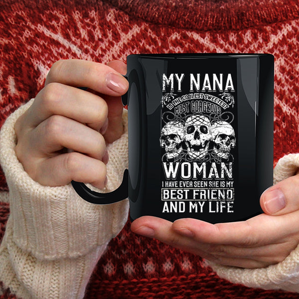 My Nana Is The Sweetest Woman Coffee Mug, My Best Friend And My Life Coffee Cup