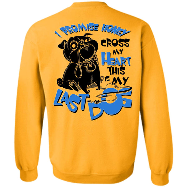 I Love My Dog T Shirt, I Promise Honey Cross My Heart Sweatshirt