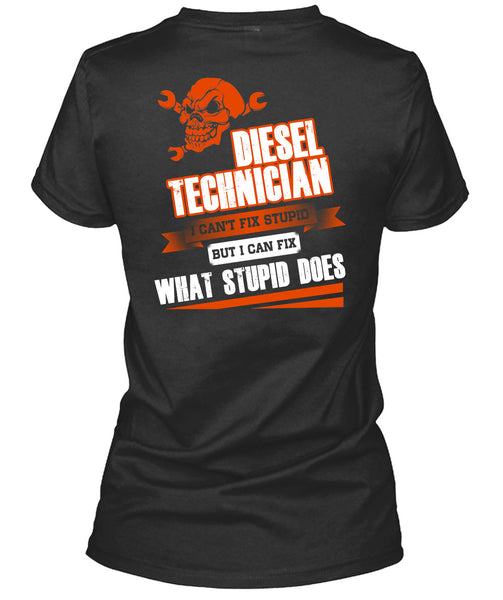 Diesel Technician I Can't Fix Stupid T Shirt, I Love Technician T Shirt