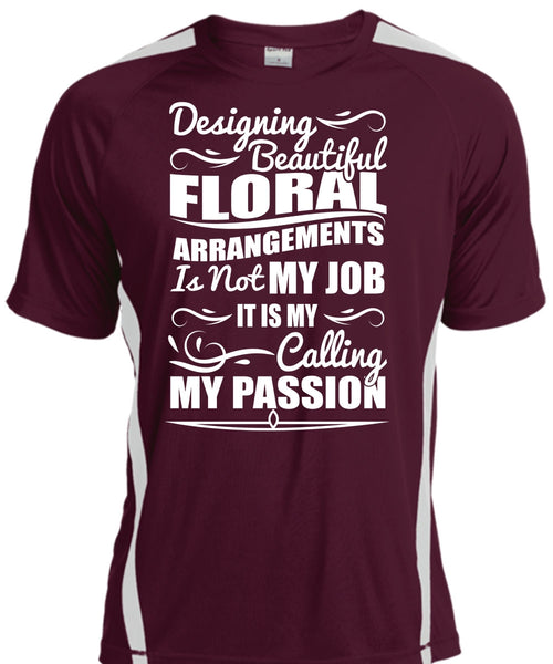 Designing Beautiful Floral T Shirt, Calling My Passion T Shirt, Cool Shirt