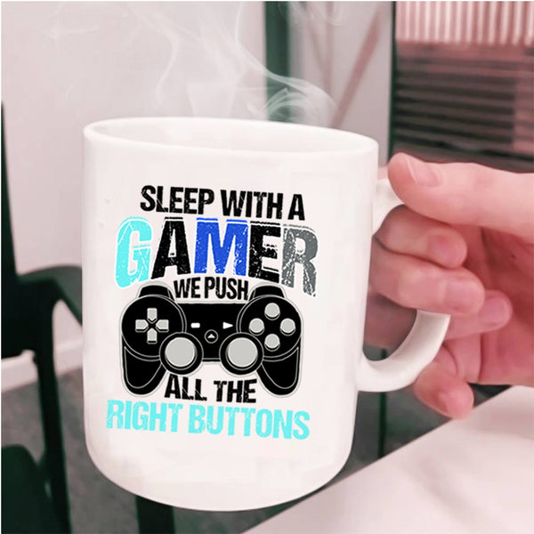 We Push All The right Buttons Coffee Mug, Sleep With A Gamer Cup