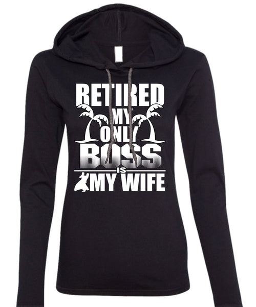 Retired My Only Boss Is My Wife T Shirt, Being A Husband T Shirt (Anvil Ladies Ringspun Hooded)
