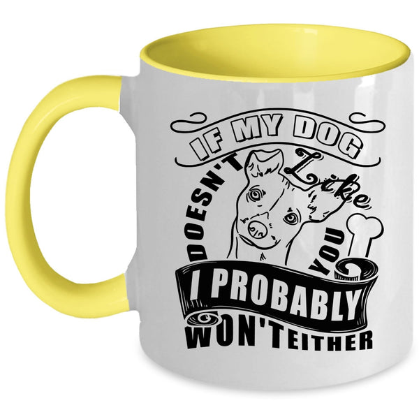 I Probably Won't Either Coffee Mug, My Dog Doesn't Like You Accent Mug