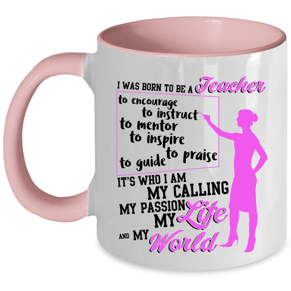 My Life And My World Coffee Mug, I Was Born To Be A Teacher Accent Mug