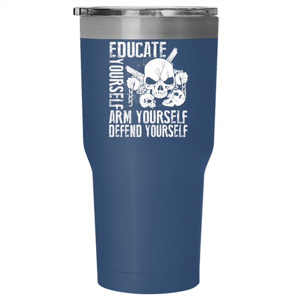 Educate Yourself Arm Yourself Defend Yourself Tumbler 30 oz Stainless Steel, Cool Travel Mug