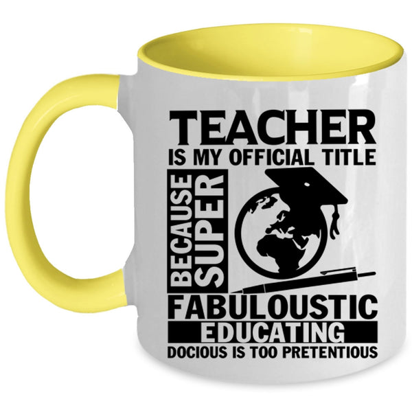 Education Coffee Mug, Teacher Is My Official Title Accent Mug