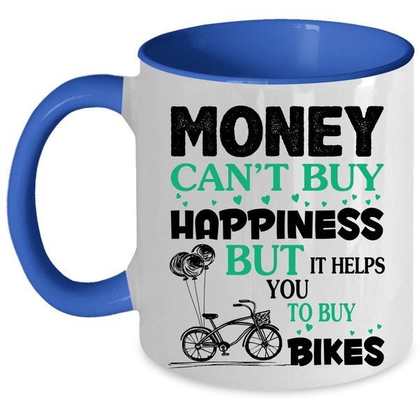 It Helps You To Buy Bikes Coffee Mug, Money Can't Buy Happiness Accent Mug