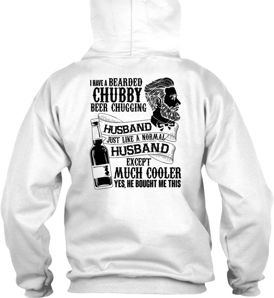 I Have A Bearded Chubby Beer Chugging Husband T Shirt, I Love Wife T Shirt