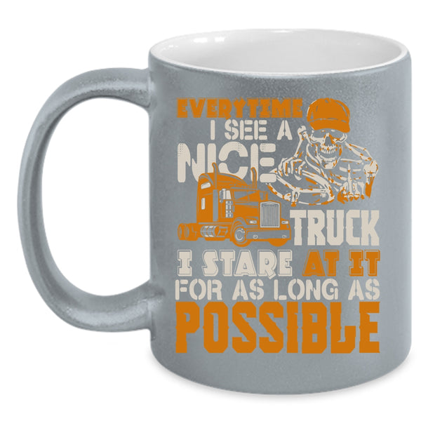 Everytime I See A Nice Truck Coffee Mug, I Stare At It For As Long As Possible Coffee Cup