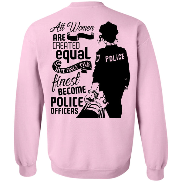 I Love Police T Shirt, All Women Are Created Equal Sweatshirt