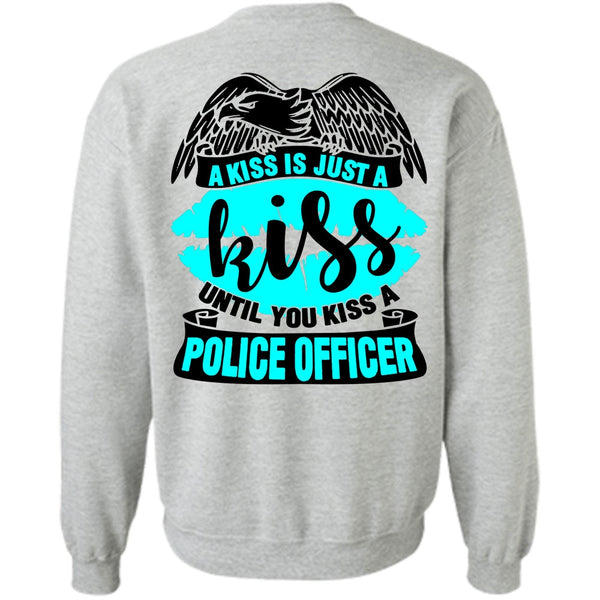 I Love Police T Shirt, You Kiss A Police Officer Sweatshirt