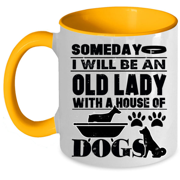 House Of Dog Coffee Mug, Someday I Will Be An Old Lady Accent Mug