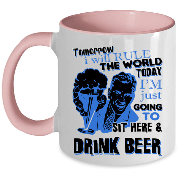 Funny Coffee Mug, I'm Just Going To Sit Here And Drink Beer Accent Mug