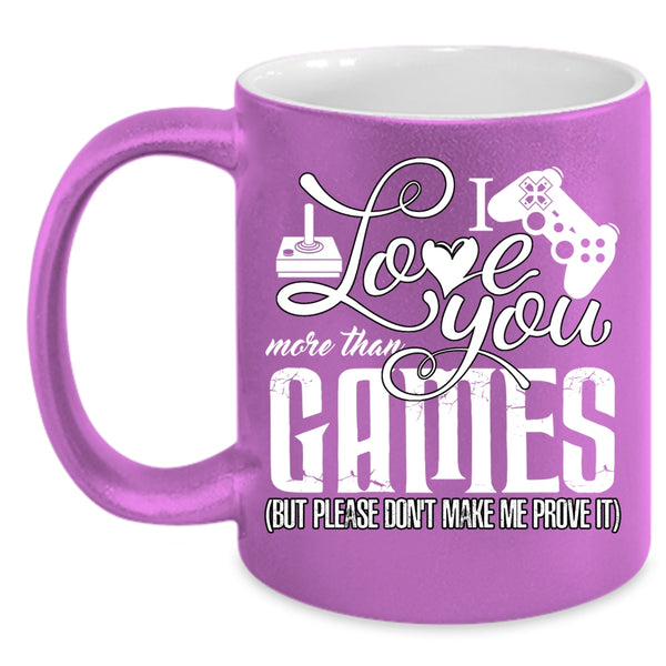 I Love You More Than Games Coffee Mug, Awesome Gift For Gamers Coffee Cup