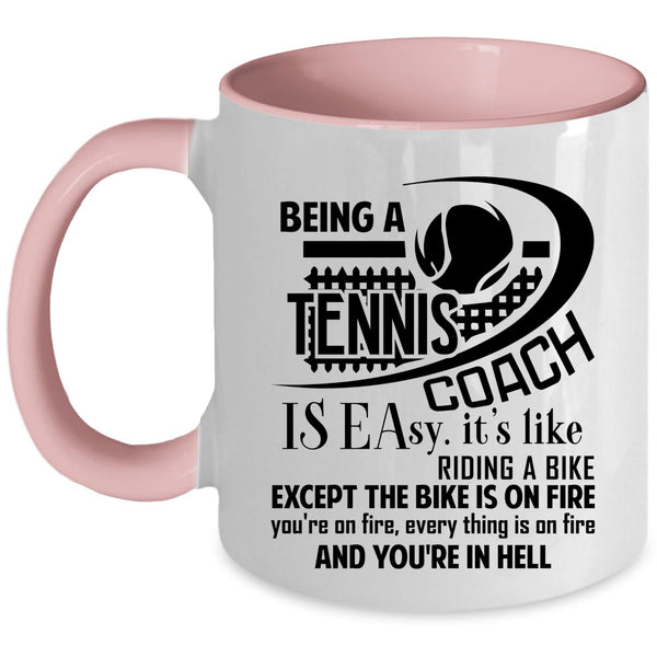 Funny Tennis Coach Coffee Mug, Being A Tennis Coach Is Easy Accent Mug