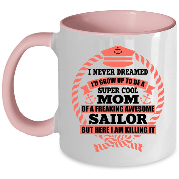 Awesome Sailor Coffee Mug, I's Grow Up To Be A Mom Of A Sailor Accent Mug