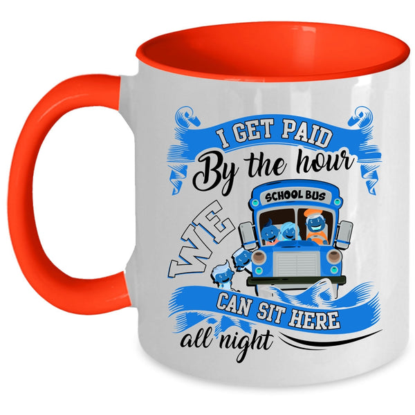 We Can Sit Here All Night Coffee Mug, I Get Paid By The Hour Accent Mug