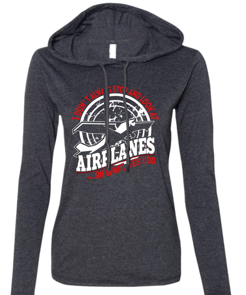 Look At Airplanes T Shirt, Being A Pilot T Shirt (Anvil Ladies Ringspun Hooded)