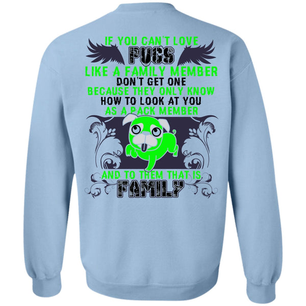 I Love Pug T Shirt, You Can't Love Pugs Sweatshirt