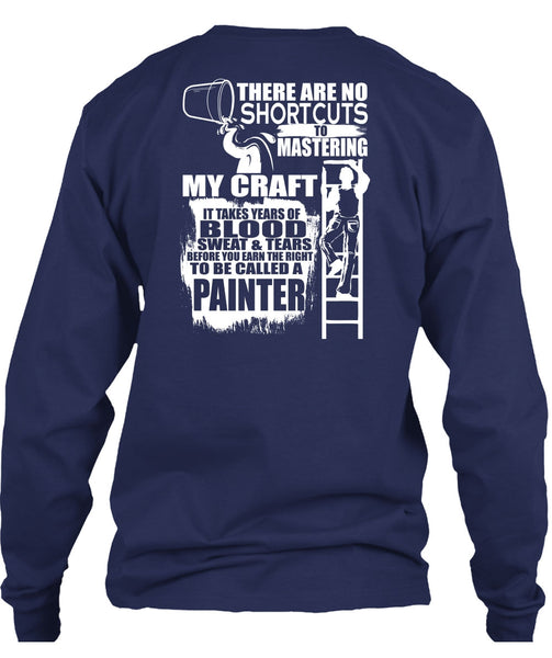 To Be Called A Painter T Shirt, Sweat And Tears T Shirt