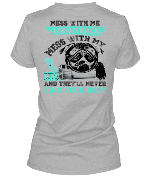 I Fight Back Mess With My Pug T Shirt, I Love Pug T Shirt