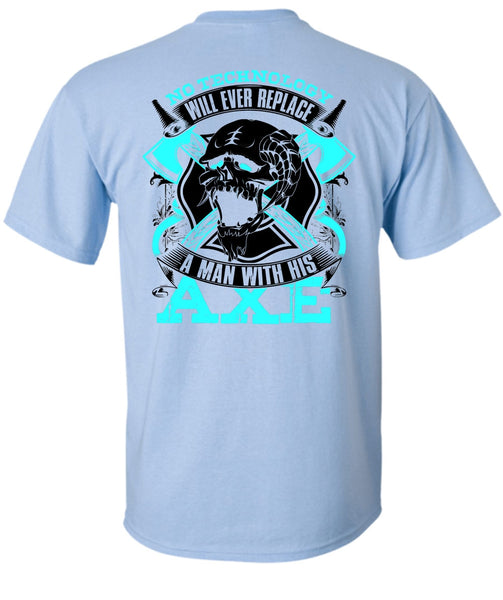 Replace A Man With His AXE T Shirt, I Love Firefighter T Shirt
