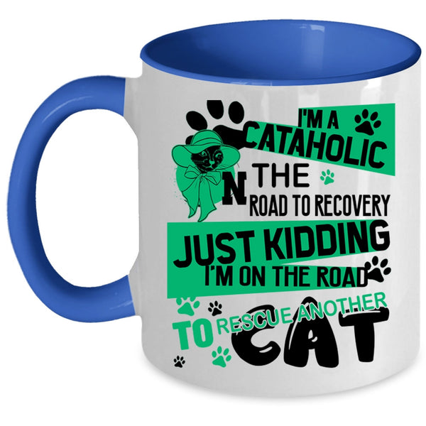 I'm On The Road To Rescue Cat Coffee Mug, I'm A Cataholic Accent Mug