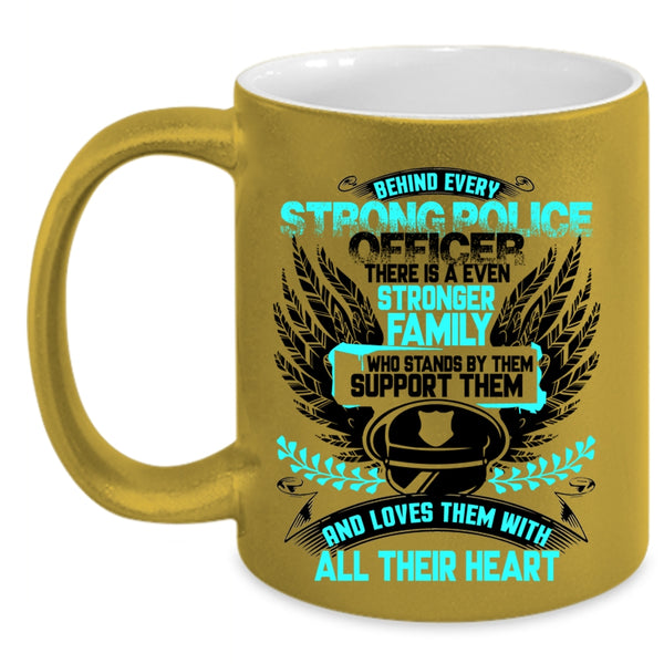 There Is A Even Stronger Family Coffee Mug, Behind Every Strong Police Officer Accent Mug