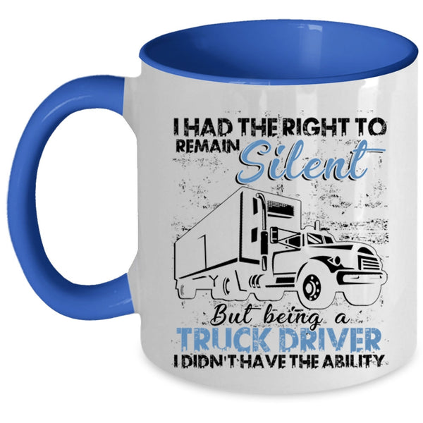 Funny Gift For Trucker Coffee Mug, Being A Truck Driver Accent Mug