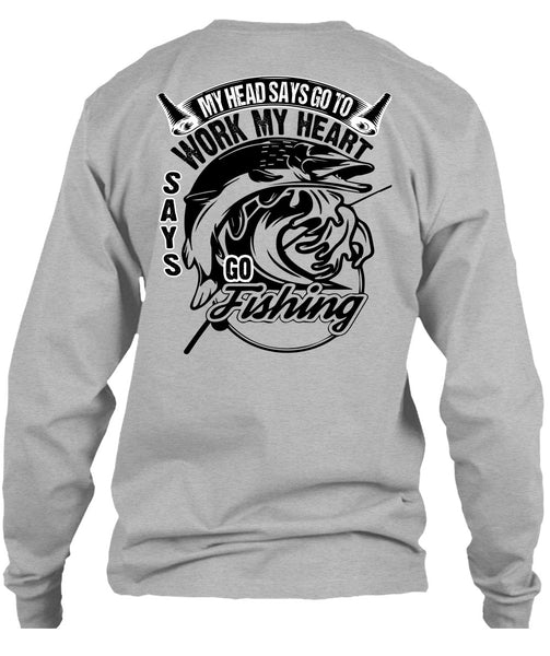 Work My Heart Says Go Fishing T Shirt, I Love Fishing T Shirt